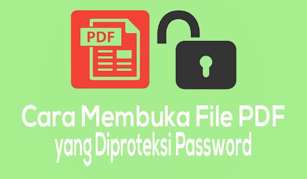Cara Membuka File PDF yang Diproteksi Password