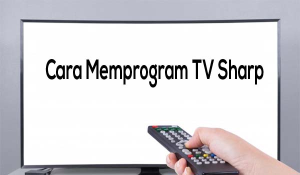 Cara Memprogram TV Sharp